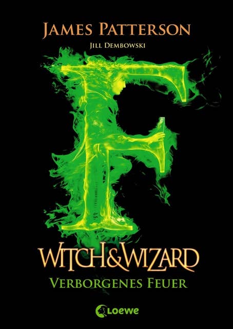 Witch & Wizard (Band 3) – Verborgenes Feuer: Spannender Abenteuerroman für Jugendliche ab 12 Jahre