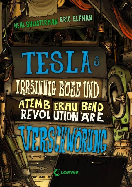 Teslas irrsinnig böse und atemberaubend revolutionäre Verschwörung (Band 2): Humorvolle Abenteuergeschichte für Jungen und Mädchen ab 11 Jahre