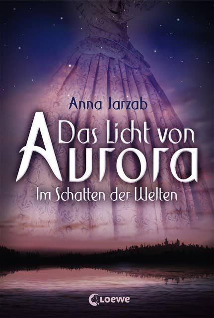 Das Licht von Aurora: Im Schatten der Welten: Märchenhafte Liebesgeschichte für Jugendliche ab 12 Jahre