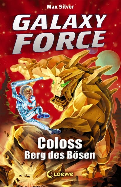 Galaxy Force: Coloss, Berg des Bösen: Vom Autor der Erfolgsreihe Beast Quest