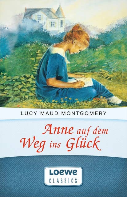 Anne auf dem Weg ins Glück: Enthält die Bände "Anne in Kingsport" und "Anne in Windy Willows"