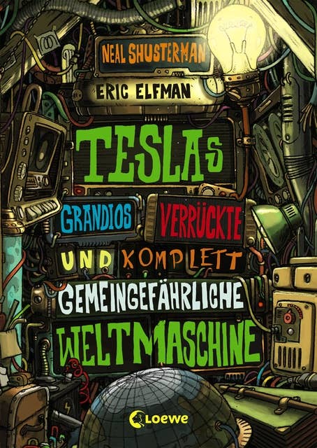 Teslas grandios verrückte und komplett gemeingefährliche Weltmaschine (Band 3): Spannendes Kinderbuch voller Erfindungen ab 11 Jahre