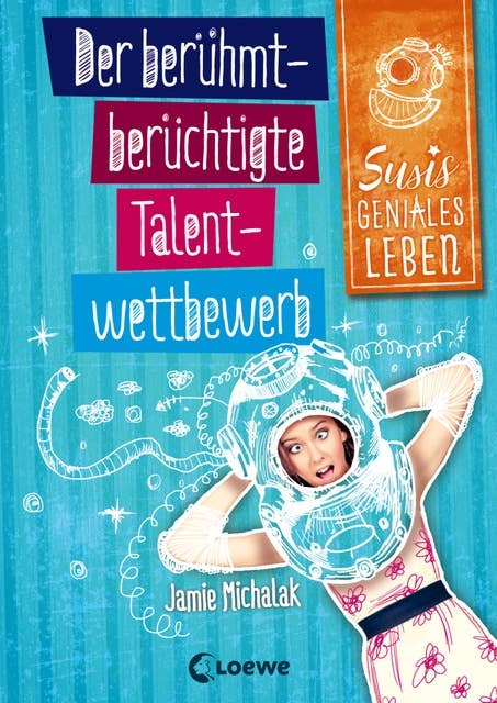 Susis geniales Leben: Der berühmt-berüchtigte Talentwettbewerb: Humorvolle Kinderbuchreihe ab 11 Jahre