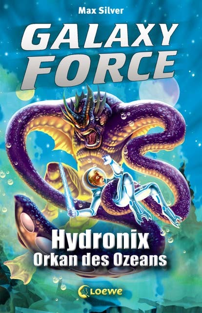 Galaxy Force: Hydronix, Orkan des Ozeans: Vom Autor der Erfolgsreihe Beast Quest
