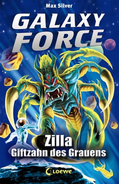 Galaxy Force: Zilla, Giftzahn des Grauens: Vom Autor der Erfolgsreihe Beast Quest