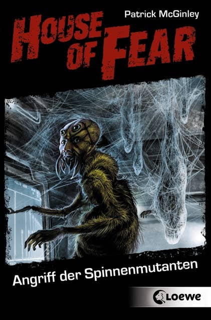 House of Fear - Band 3: Angriff der Spinnenmutanten