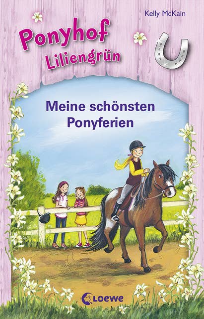 Ponyhof Liliengrün: Meine schönsten Ponyferien