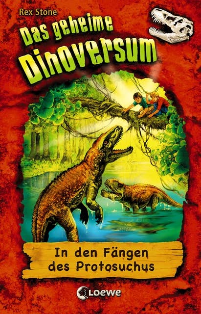 Das geheime Dinoversum: In den Fängen des Protosuchus: Kinderbuch über Dinosaurier für Jungen und Mädchen ab 7 Jahre