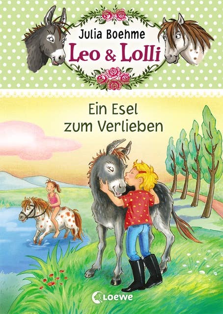 Leo & Lolli: Ein Esel zum Verlieben: Süßes Kinderbuch voller toller Freundschaften für Kinder ab 7 Jahre