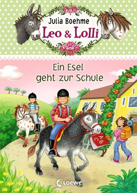 Leo & Lolli (Band 3) - Ein Esel geht zur Schule: Süßes Kinderbuch voller toller Freundschaften für Kinder ab 7 Jahre