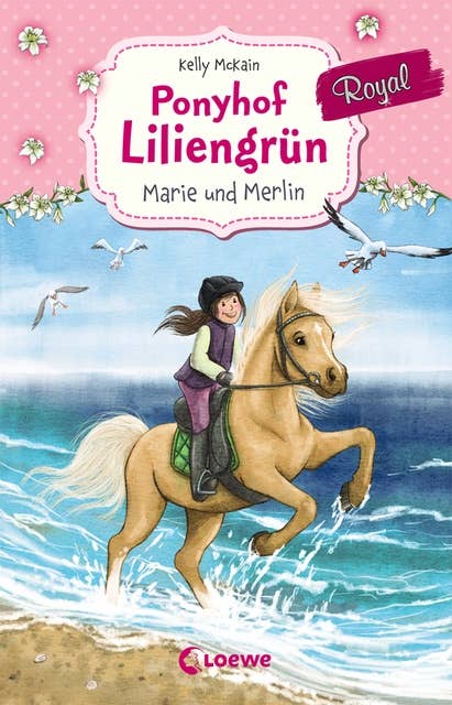 Ponyhof Liliengrün Royal: Marie und Merlin: ab 8 Jahre