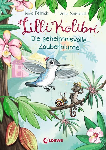 Lilli Kolibri: Die geheimnisvolle Zauberblume
