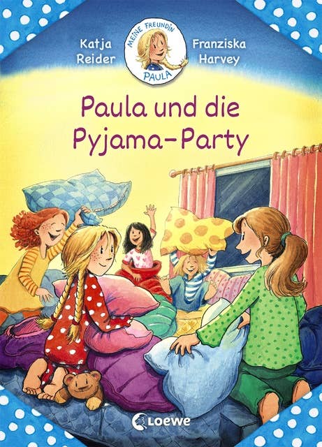 Meine Freundin Paula - Paula und die Pyjama-Party: Erstlesebuch für Mädchen ab 6 Jahre