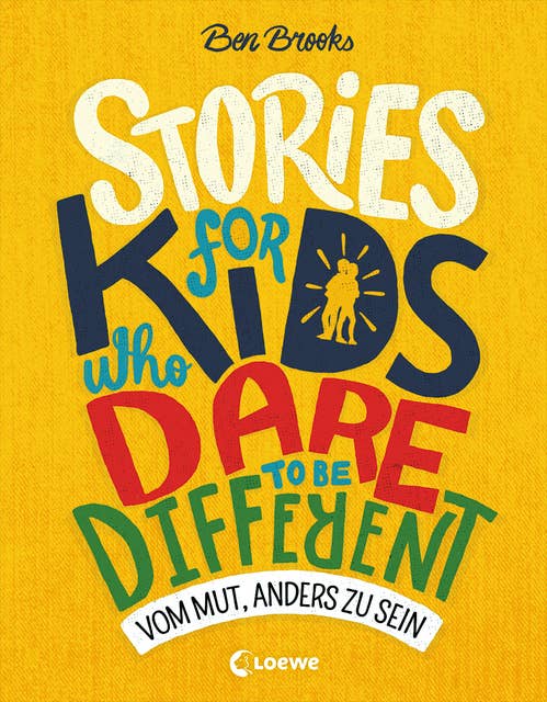 Stories for Kids Who Dare to be Different - Vom Mut, anders zu sein: ausgezeichnet mit dem Lesekompass 2020