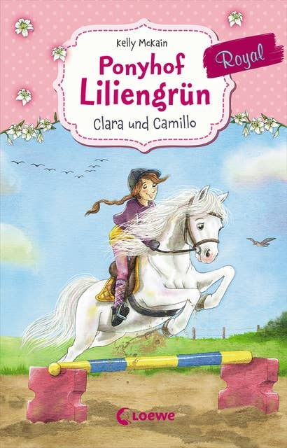 Ponyhof Liliengrün Royal (Band 3) - Clara und Camillo: Für Mädchen ab 7 Jahre