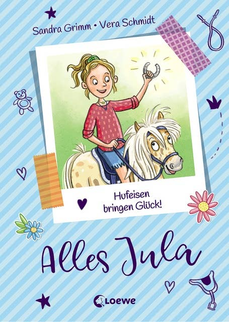 Alles Jula (Band 3) - Hufeisen bringen Glück!: Kinderbuch für Mädchen ab 7 Jahre, Erstlesebuch