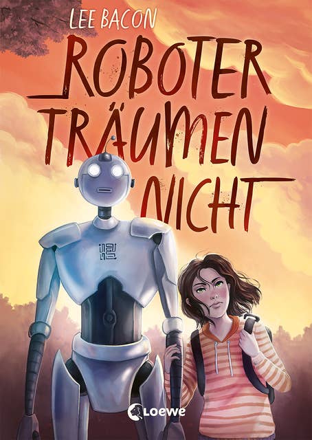 Roboter träumen nicht: Mitreißender Kinderroman für Mädchen und Jungen ab 10 Jahre