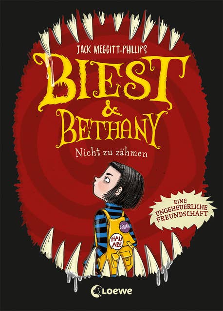 Biest & Bethany (Band 1) - Nicht zu zähmen: Eine ungeheuerliche Freundschaft - Das lustigste Kinderbuch des Jahres - Kinder ab 9 Jahren werden diese schaurig-humorvolle Geschichte verschlingen