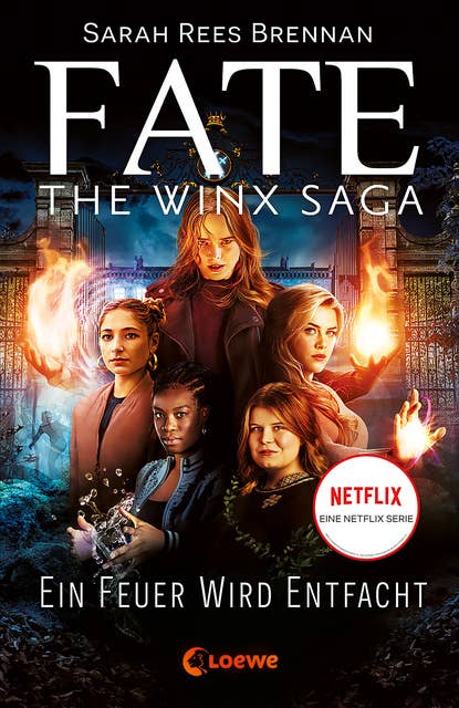 Fate - The Winx Saga (Band 2) - Ein Feuer wird entfacht: Entdecke das Prequel zum Netflix-Erfolg - Eine ganz neue Geschichte aus der Winx-Welt