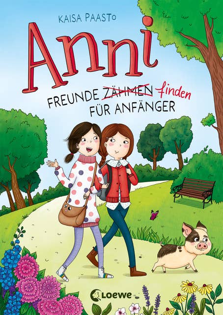 Anni (Band 1) - Freunde finden für Anfänger: Begleite Anni und ihr Hausschwein in diesem lustigem Kinderbuch ab 8 Jahren