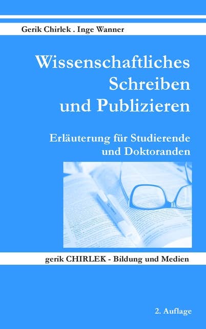 Wissenschaftliches Schreiben und Publizieren: Erläuterung für Studierende und Doktoranden