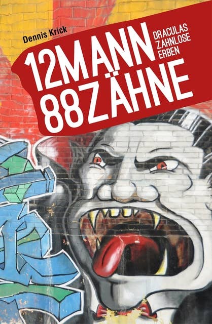 12 Mann - 88 Zähne: Draculas zahnlose Erben