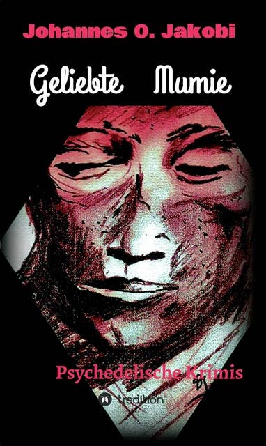 Geliebte Mumie: Psychedelische Krimis