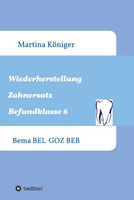 Wiederherstellung Zahnersatz Befundklasse 6: Bema BEL  GOZ BEB