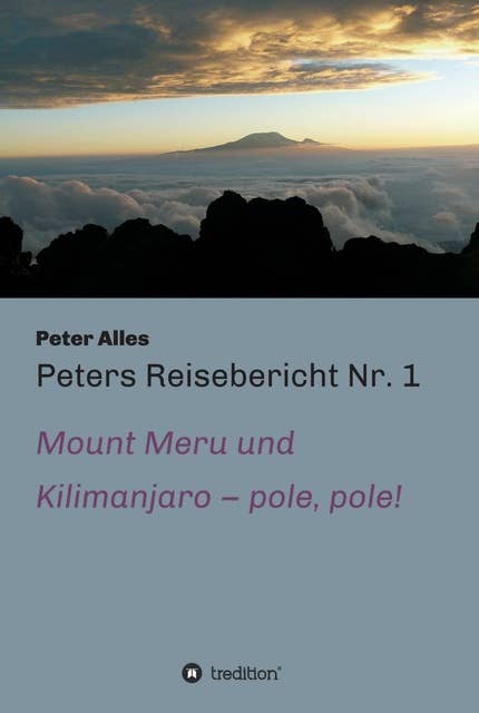 Peters Reisebericht Nr. 1: Mount Meru und Kilimanjaro - pole, pole!