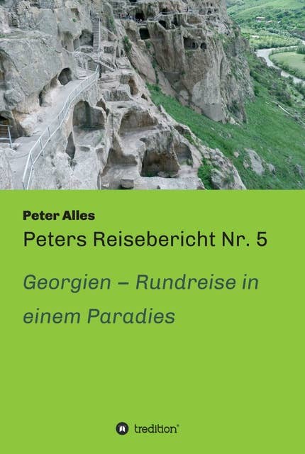 Peters Reisebericht Nr. 5: Georgien - Rundreise in einem Paradies