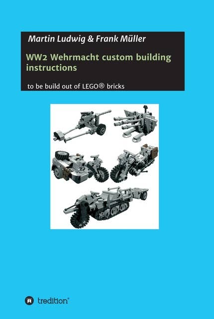 WW2 Wehrmacht custom building instructions: to be build out of LEGO