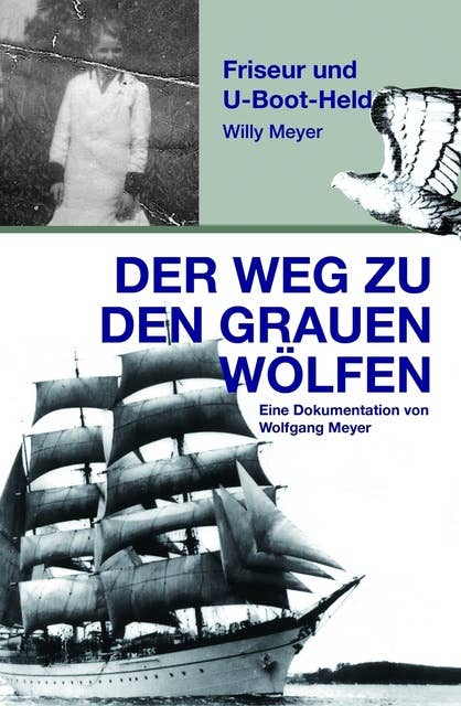 Der Weg zu den "Grauen Wölfen": Friseur und U-Boot-Held Willy Meyer