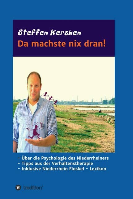 Da machste nix dran!: -Über die Psychologie des Niederrheiners - Tipps aus der Verhaltenstherapie - Inklusive Niederrhein Floskel - Lexikon