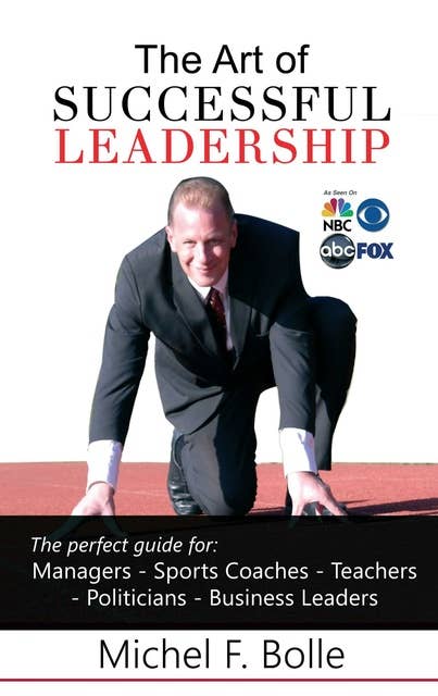 THE ART OF SUCCESSFUL LEADERSHIP: Empower the leader in you!