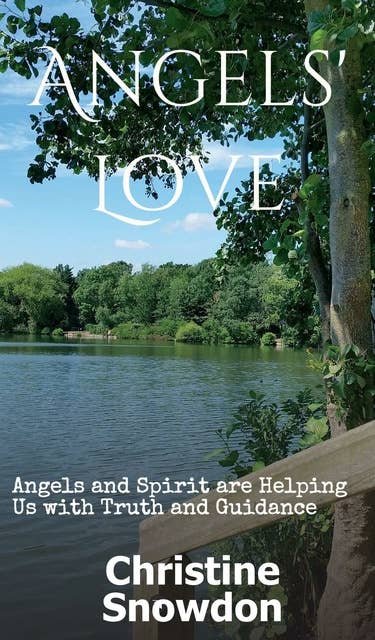 Angels' Love: Angels and Spirit are Helping us with Truth and Guidance