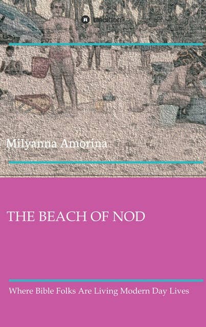 THE BEACH OF NOD: Where Bible Folks Are Living Modern Day Lives