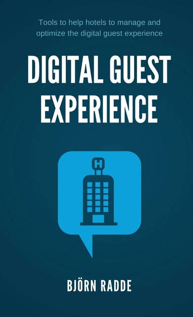 Digital Guest Experience: Tools to help hotels to manage and optimize the digital guest experience