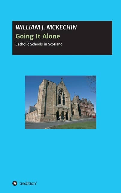 Going It Alone:: Catholic Schools in Scotland