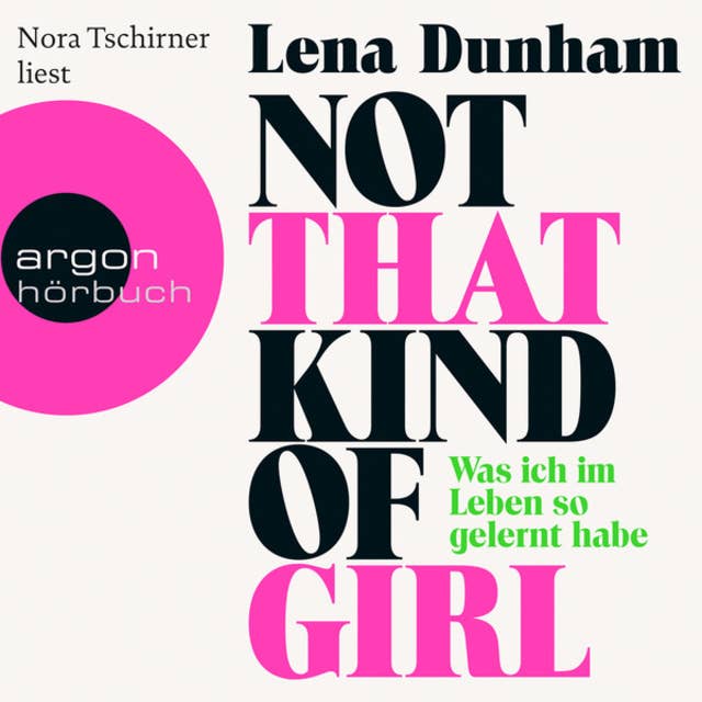 Cover for Not That Kind of Girl - Was ich im Leben so gelernt habe