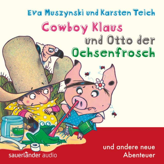 Cowboy Klaus - Band 5: Cowboy Klaus und Otto der Ochsenfrosch ...und andere neue Abenteuer