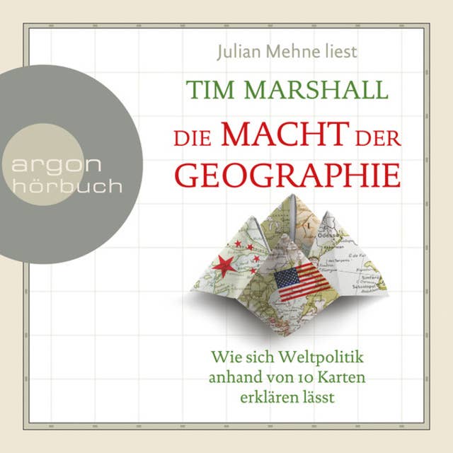 Die Macht der Geographie - Wie sich Weltpolitik anhand von 10 Karten erklären lässt