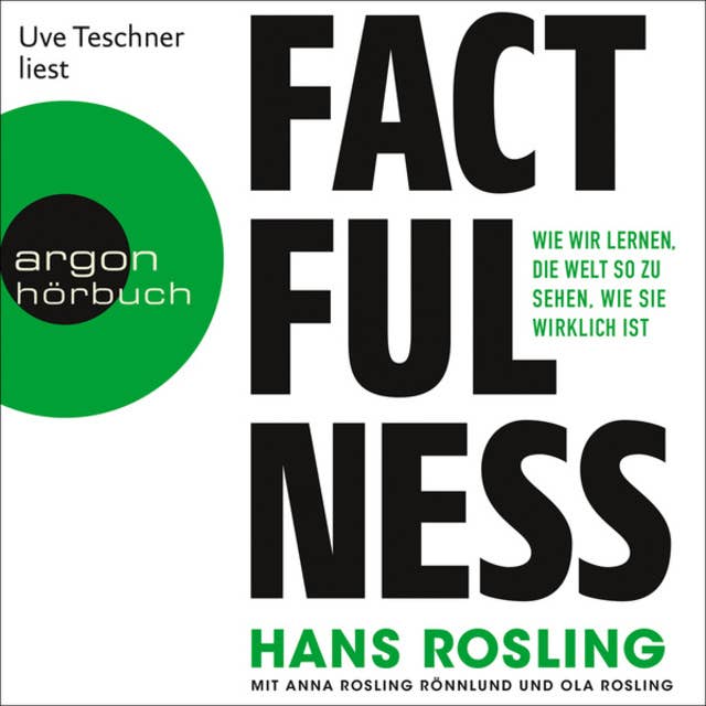 Factfulness: Wie wir lernen, die Welt so zu sehen, wie sie wirklich ist