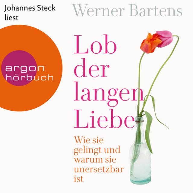 Lob der langen Liebe - Wie sie gelingt und warum sie unersetzbar ist