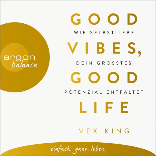 Good Vibes, Good Life - Wie Selbstliebe dein größtes Potenzial entfaltet 