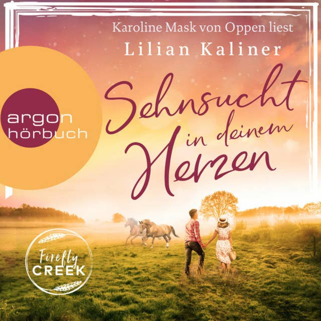 Sehnsucht in deinem Herzen - Firefly-Creek-Serie, Band 1 (Ungekürzt)