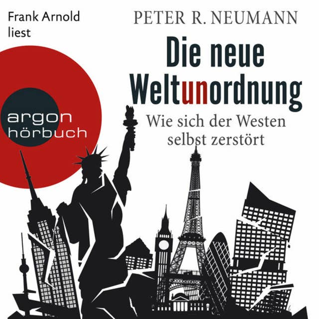 Die neue Weltunordnung - Wie sich der Westen selbst zerstört