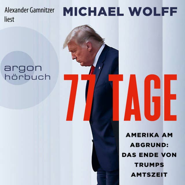 77 Tage - Amerika am Abgrund: Das Ende von Trumps Amtszeit