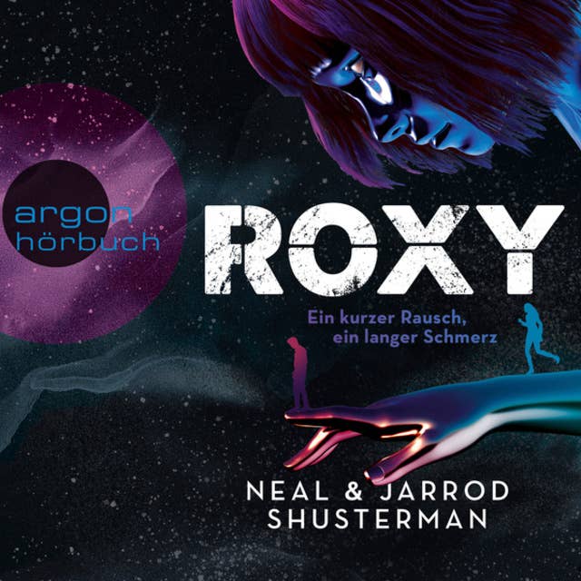 Roxy: Ein kurzer Rausch, ein langer Schmerz by Neal Shusterman