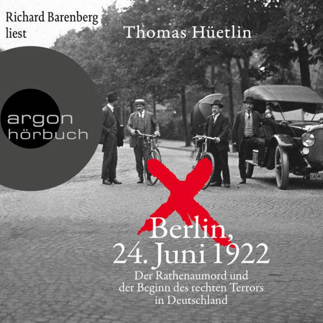 Berlin, 24. Juni 1922: Der Rathenaumord und der Beginn des rechten Terrors in Deutschland