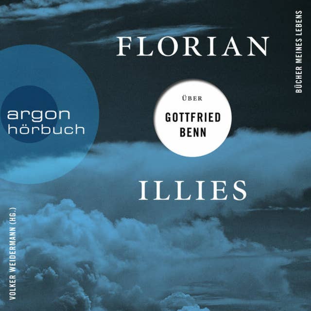 Florian Illies über Gottfried Benn - Bücher meines Lebens, Band 1